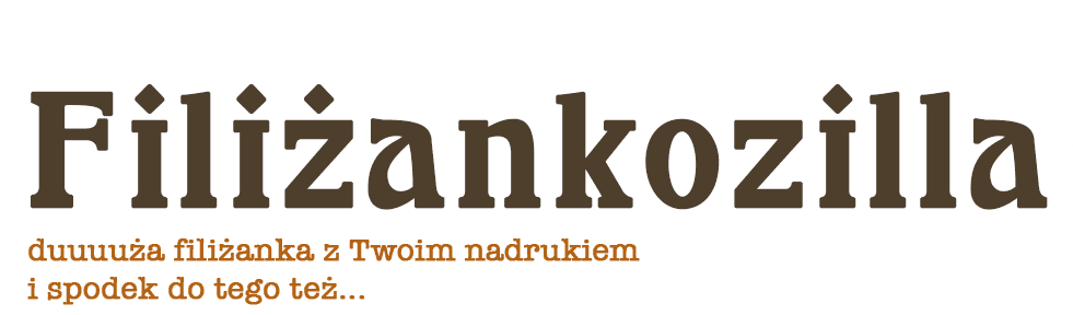 Filiżankozilla duuuuuża filiżanka z Twoim nadrukiem i spodek do tego też… napis: Filiżankozilla duuuuuża filiżanka z Twoim nadrukiem i spodek do tego też...