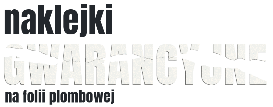 naklejki Gwarancyjne na folii plombowej napis: naklejki Gwarancyjne na folii plombowej