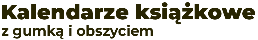 Kalendarze książkowe z gumką i obszyciem napis: Kalendarze książkowe z gumką i obszyciem