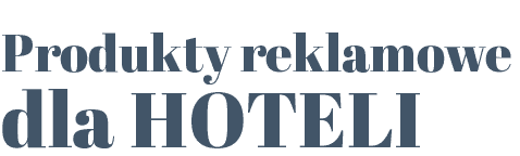 Produkty reklamowe dla hoteli napis: Produkty reklamowe dla hoteli