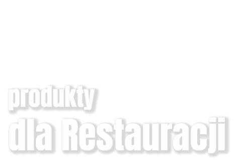 Produkty dla Restauracji napis: Produkty dla Restauracji
